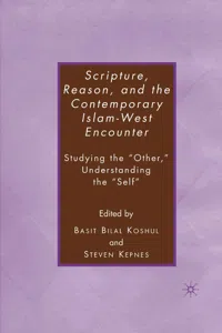 Scripture, Reason, and the Contemporary Islam-West Encounter_cover