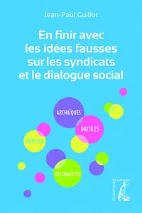 En finir avec les idées fausses sur les syndicats et le dialogue social_cover