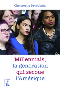 Millennials, la génération qui secoue l'Amérique_cover