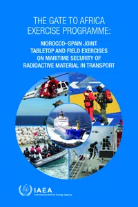 The Gate to Africa Exercise Programme: Morocco–Spain Joint Tabletop and Field Exercises on Maritime Security of Radioactive Material in Transport_cover