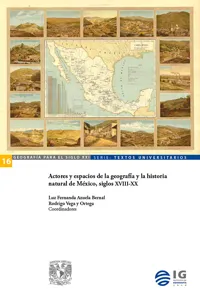 Actores y espacios de la geografía y la historia natural de México, siglos XVIII-XX_cover