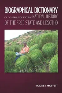 A Biographical Dictionary of Contributors to the Natural History of the Free State and Lesotho_cover