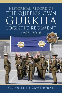 Historical Record of The Queen's Own Gurkha Logistic Regiment, 1958–2018_cover