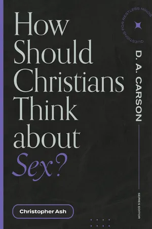 How Should Christians Think about Sex? (Questions for Restless Minds)