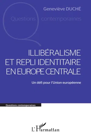 Illibéralisme et repli identitaire en Europe centrale