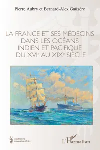 La France et ses médecins dans les océans indien et pacifique du XVIe au XIXe siècle_cover