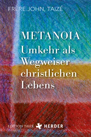 Metanoia - Umkehr als Wegweiser christlichen Lebens