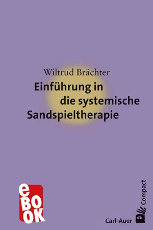 Einführung in die systemische Sandspieltherapie