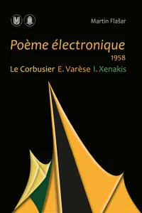 Poème électronique. 1958. Le Corbusier – E. Varèse – I. Xenakis_cover