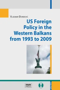 US Foreign Policy in the Western Balkans from 1993 to 2009_cover