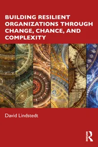 Building Resilient Organizations through Change, Chance, and Complexity_cover