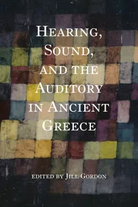 Hearing, Sound, and the Auditory in Ancient Greece_cover