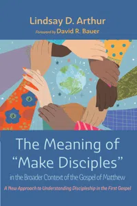 The Meaning of "Make Disciples" in the Broader Context of the Gospel of Matthew_cover