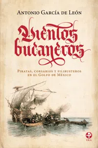 Vientos bucaneros. Piratas, corsarios y filibusteros en el Golfo de México_cover