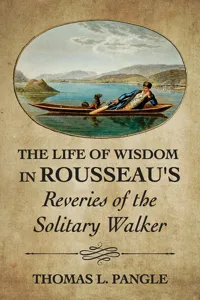 The Life of Wisdom in Rousseau's "Reveries of the Solitary Walker"_cover