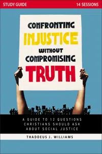 Confronting Injustice without Compromising Truth Study Guide_cover