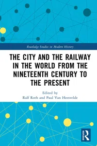 The City and the Railway in the World from the Nineteenth Century to the Present_cover