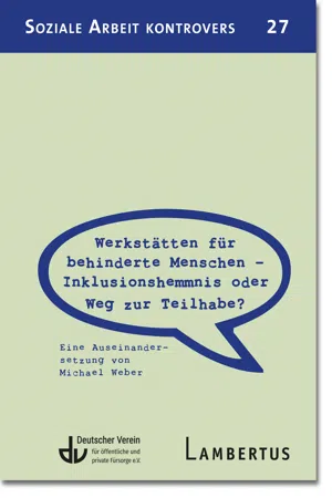 Werkstätten für behinderte Menschen - Inklusionshemmnis oder Weg zur Teilhabe?