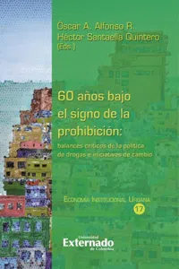 60 años bajo el signo de la prohibición: balances críticos de la política de drogas e iniciativas de cambio_cover