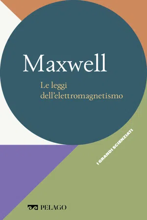 Maxwell - Le leggi dell'elettromagnetismo