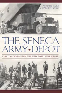 The Seneca Army Depot: Fighting Wars from the New York Home Front_cover