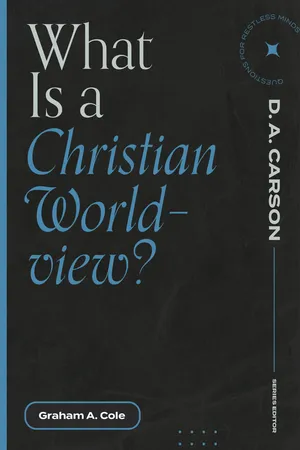 What Is a Christian Worldview? (Questions for Restless Minds)
