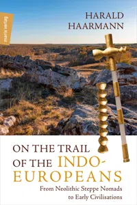 On the Trail of the Indo-Europeans: From Neolithic Steppe Nomads to Early Civilisations_cover