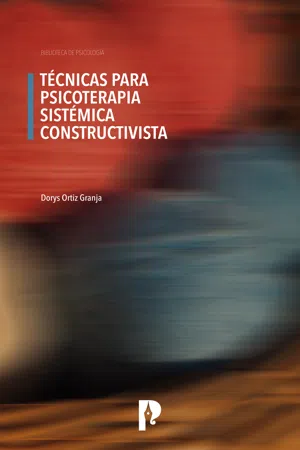 TÉCNICAS PARA PSICOTERAPIA SISTÉMICA CONSTRUCTIVISTA