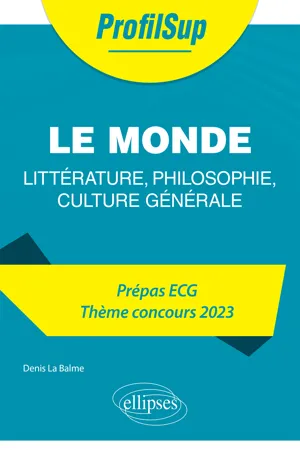 Littérature, philosophie, culture générale. Prépa ECG. Thème concours 2023. Le monde