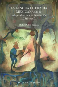 La lengua literaria mexicana: de la Independencia a la Revolución_cover