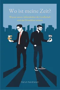 Wo ist meine Zeit? - Ein Sachbuch, das unsere Leistungsgesellschaft hinterfragt. Unsere Arbeit schadet das Privatleben am meisten, weil es zu viel Zeit abverlangt_cover