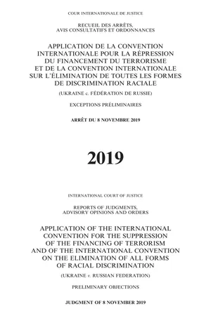 Reports of Judgments, Advisory Opinions and Orders: Application of the International Convention for the Suppression of the Financing of Terrorism and of the International Convention on the Elimination of all Forms of Racial Discrimination (Ukraine v. Russian Federation)/Recueil des arrêts, avis consultatifs et ordonnances: Application de la Convention internationale pour la répression du financement du terrorisme et de la Convention internationale sur l'élimination de toutes les formes de discrimination raciale (Ukraine c. Fédération de Russie)