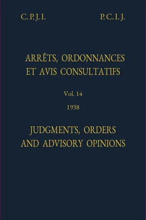 Judgments, Orders and Advisory Opinions: Vol. 14, 1938/Arrêts, ordonnances et avis avis consultatifs: Vol. 14, 1938