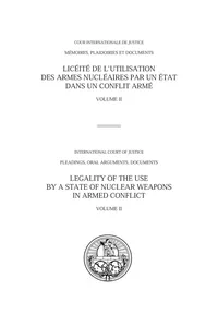 Legality of the Use by a State of Nuclear Weapons in Armed Conflict: Volume II/Licéité de l'utilisation des armes nucléaires par un État dans un conflit armé: volume II_cover