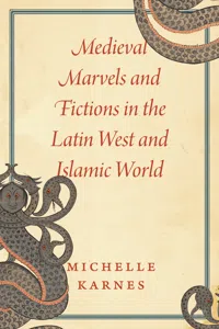 Medieval Marvels and Fictions in the Latin West and Islamic World_cover