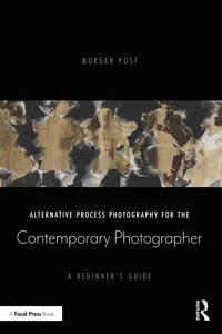 Alternative Process Photography for the Contemporary Photographer_cover