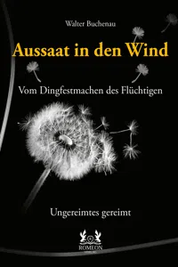 Aussaat in den Wind - Vom Dingfestmachen des Flüchtigen_cover