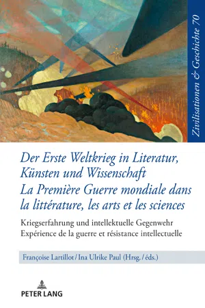 Der Erste Weltkrieg in Literatur, Kuensten und Wissenschaft La Première Guerre mondiale dans la littérature, les arts et les sciences