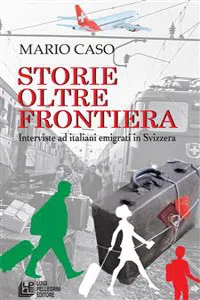 Storie oltre frontiera. Interviste ad italiani emigrati in Svizzera_cover