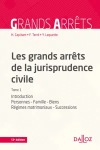 Les grands arrêts de la jurisprudence civile T1. 13e éd. - Introduction, personnes, famille, biens,_cover