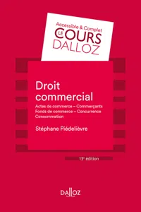 Droit commercial. Actes de commerce Commerçants Fonds de commerce Concurrence Consommation. 13e éd._cover