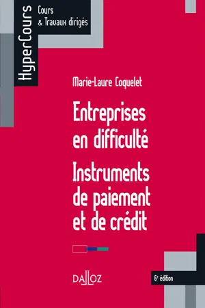 Entreprises en difficulté. Instruments de paiement et de crédit. 6e éd.