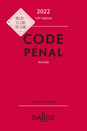 Code pénal 2022, annoté. 119e éd.