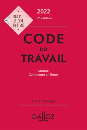 Code du travail 2022 86ed - Annoté, commenté en ligne