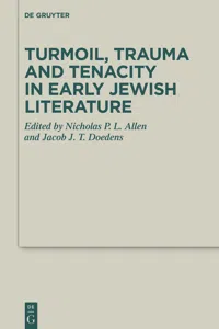 Turmoil, Trauma and Tenacity in Early Jewish Literature_cover