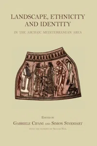 Landscape, Ethnicity and Identity in the archaic Mediterranean Area_cover