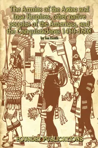 Armies of the Aztec and Inca Empires, Other Native Peoples of The Americas, and the Conquistadores_cover