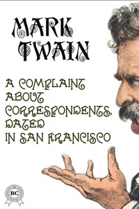 A Complaint about Correspondents, Dated in San Francisco_cover