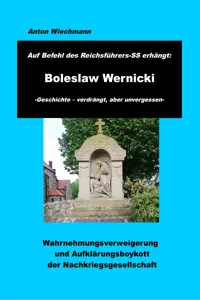 Auf Befehl des Reichsführers-SS erhängt: Boleslaw Wernicki -Geschichte - verdrängt, aber unvergessen_cover