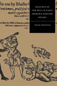 Seizures of the Will in Early Modern English Drama_cover